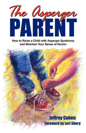 The Asperger Parent: How to Raise a Child With Asperger Syndrome and Maintain Your Sense of Humor,Used