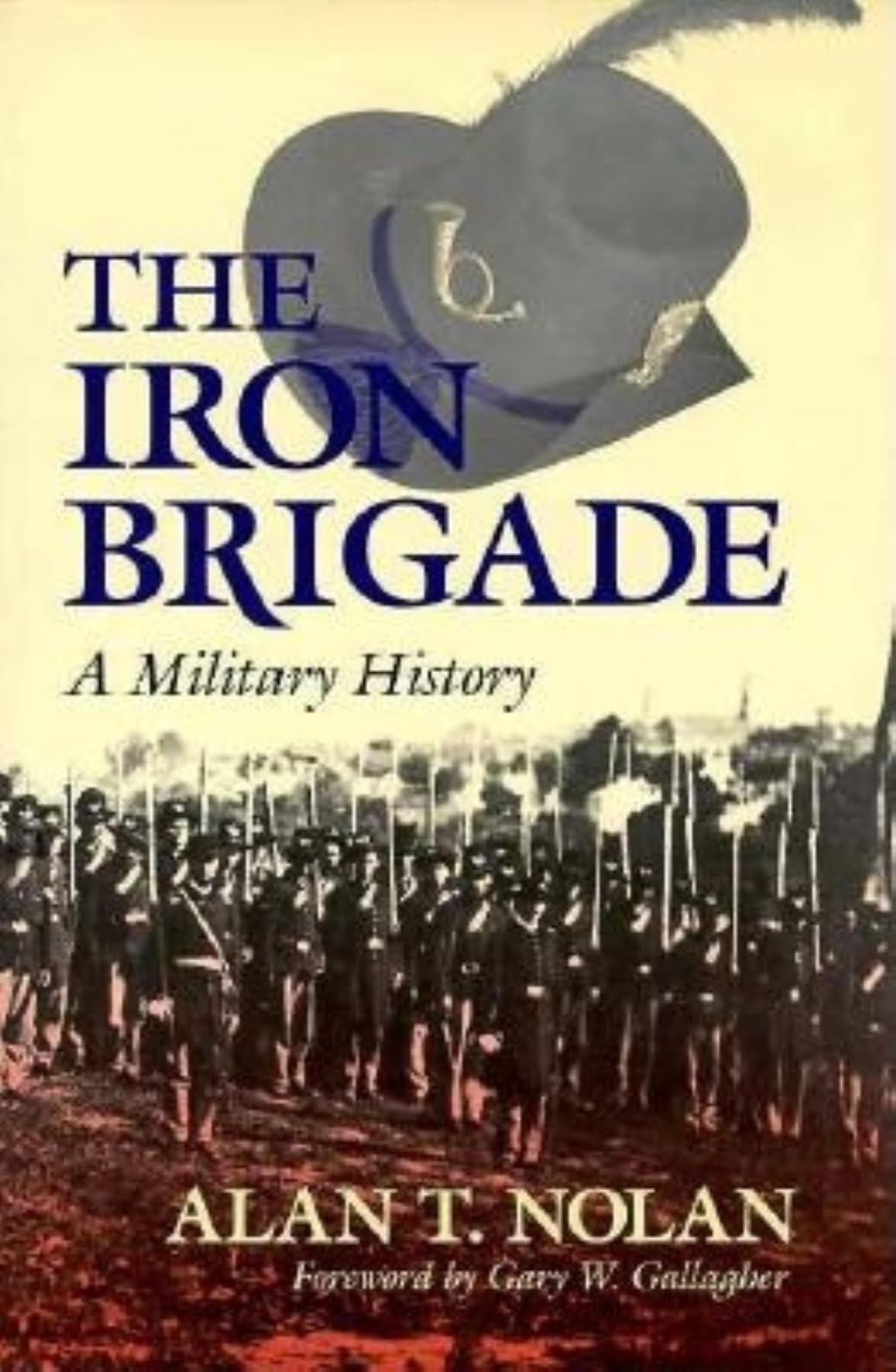 The Iron Brigade: A Military History,Used