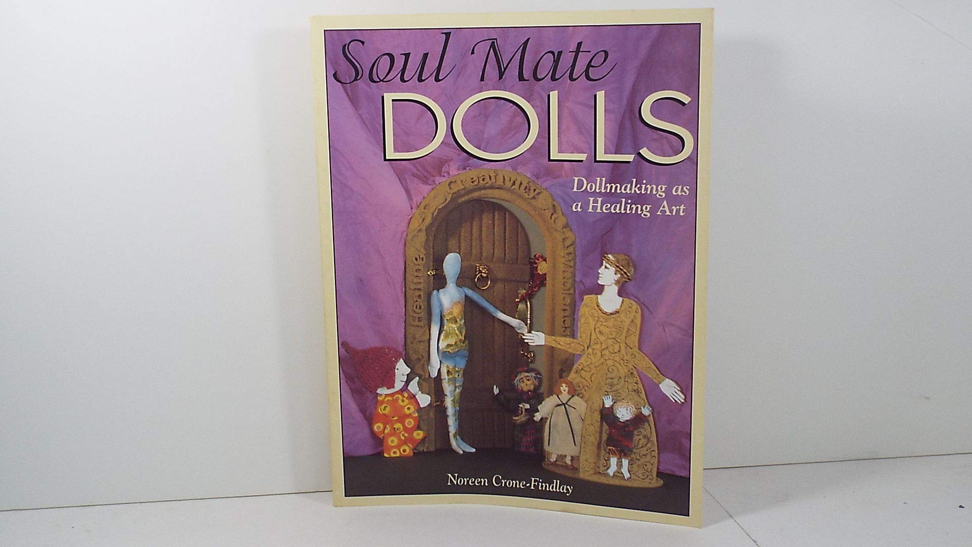 Soul Mate Dolls: Dollmaking As a Healing Art,Used
