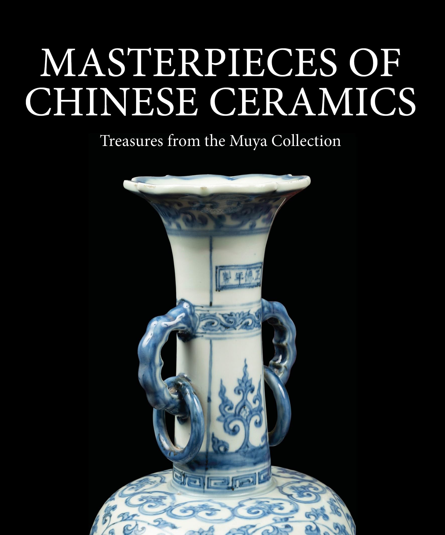 Masterpieces Of Chinese Ceramics: Treasures From The Muya Collection