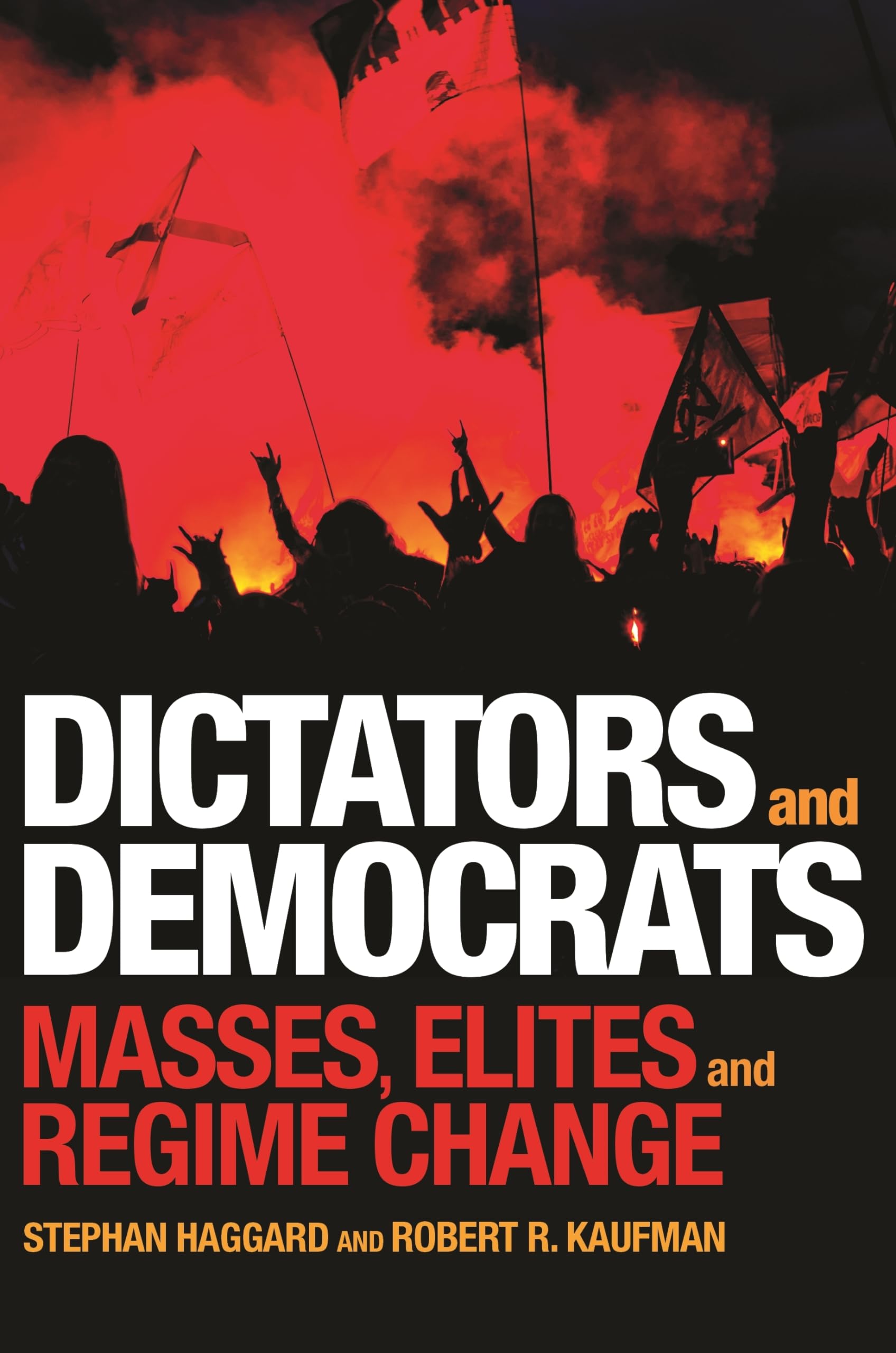 Dictators And Democrats: Masses, Elites, And Regime Change,Used