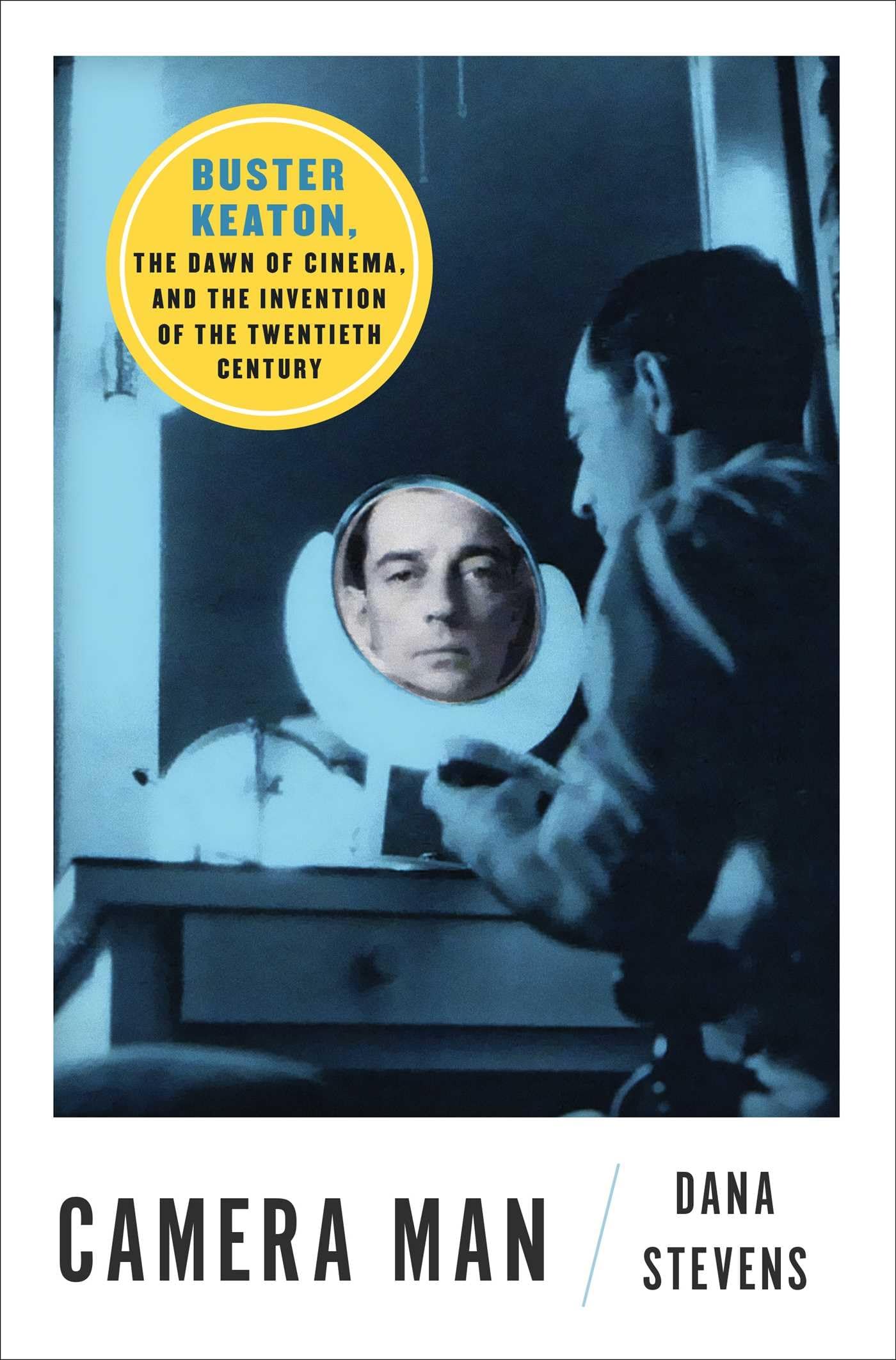 Camera Man: Buster Keaton, the Dawn of Cinema, and the Invention of the Twentieth Century,Used