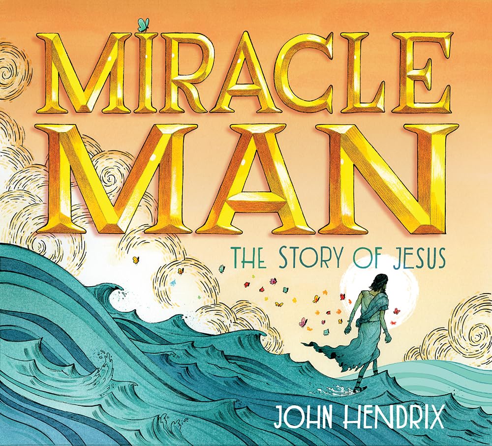 Miracle Man: The Story of Jesus,New