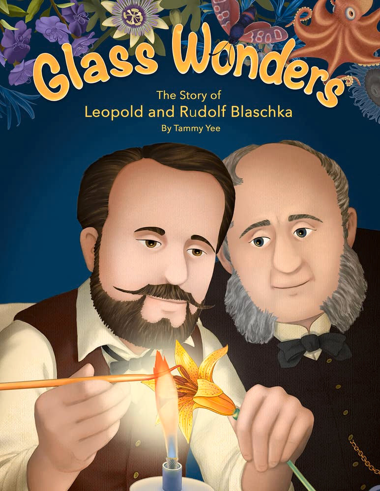 Glass Wonders: The Story of Leopold and Rudolf Blaschka,New