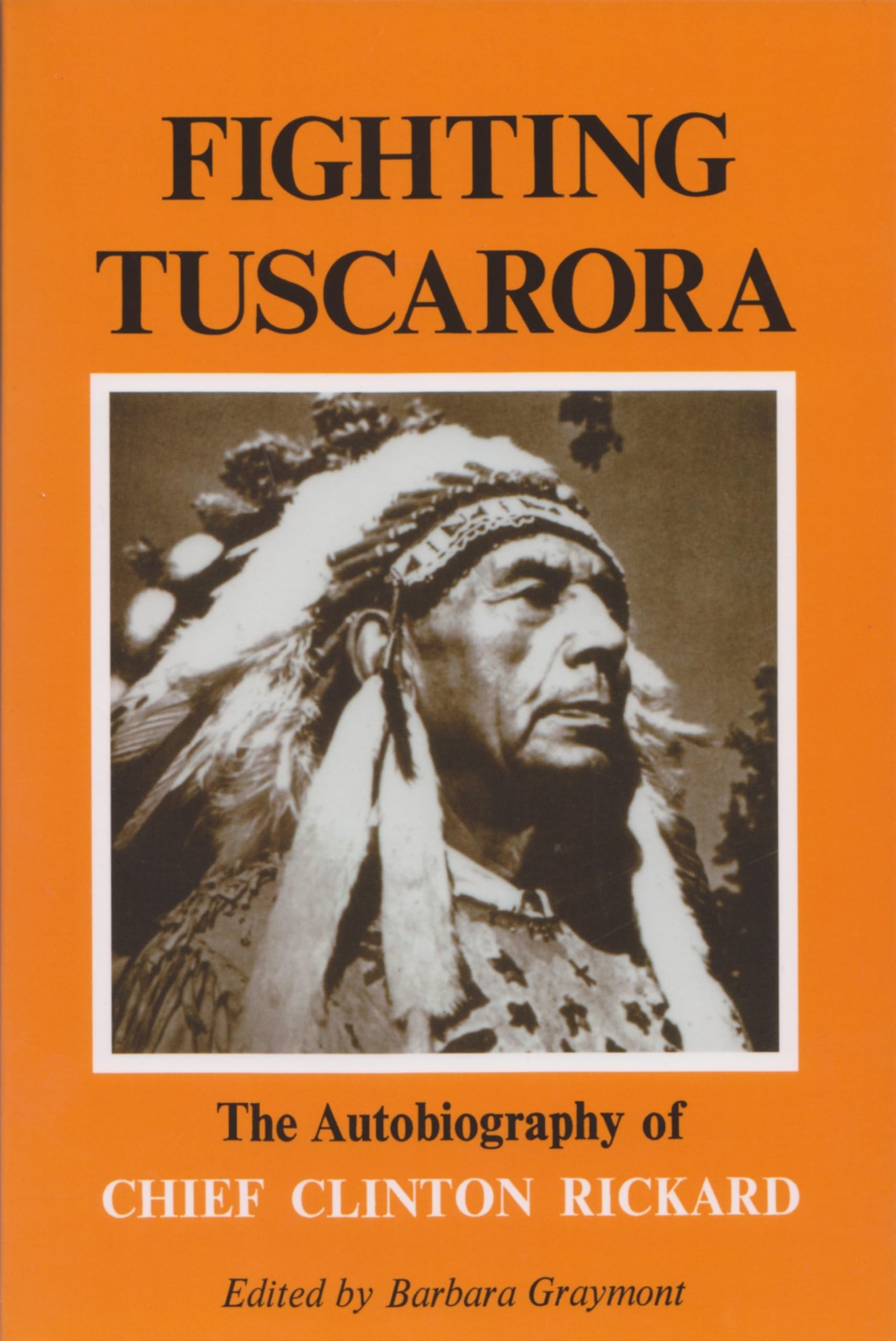 Fighting Tuscarora: The Autobiography Of Chief Clinton Rickard (The Iroquois And Their Neighbors),New