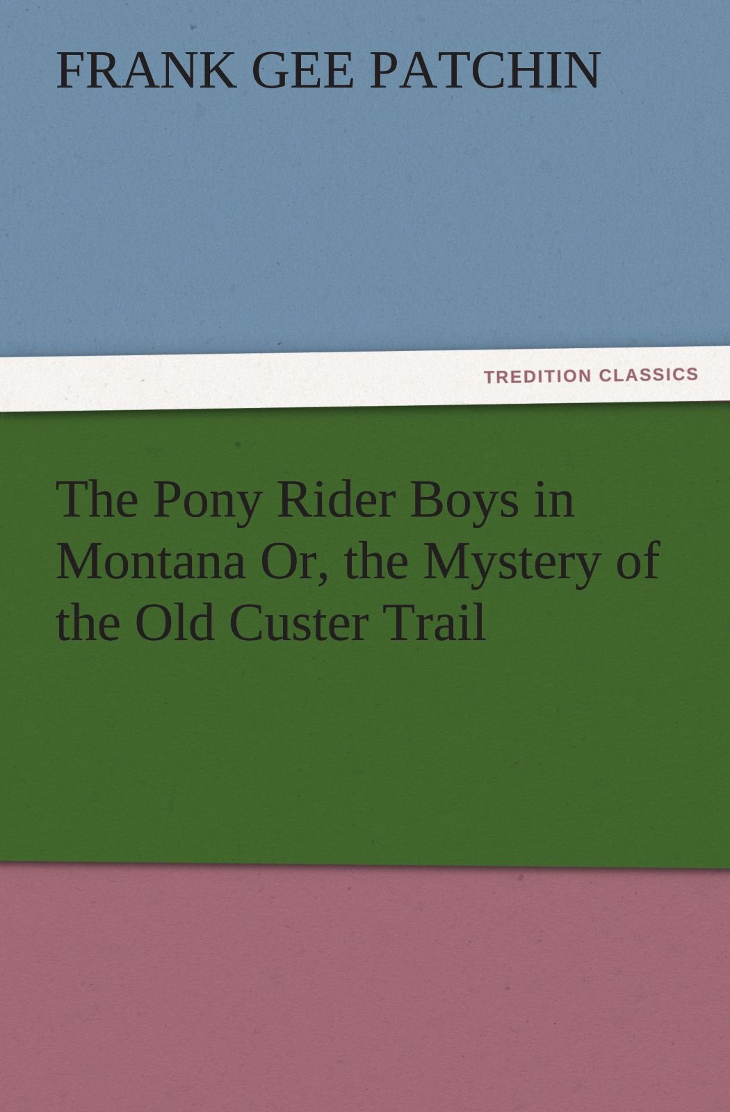 The Pony Rider Boys in Montana Or, the Mystery of the Old Custer Trail,Used