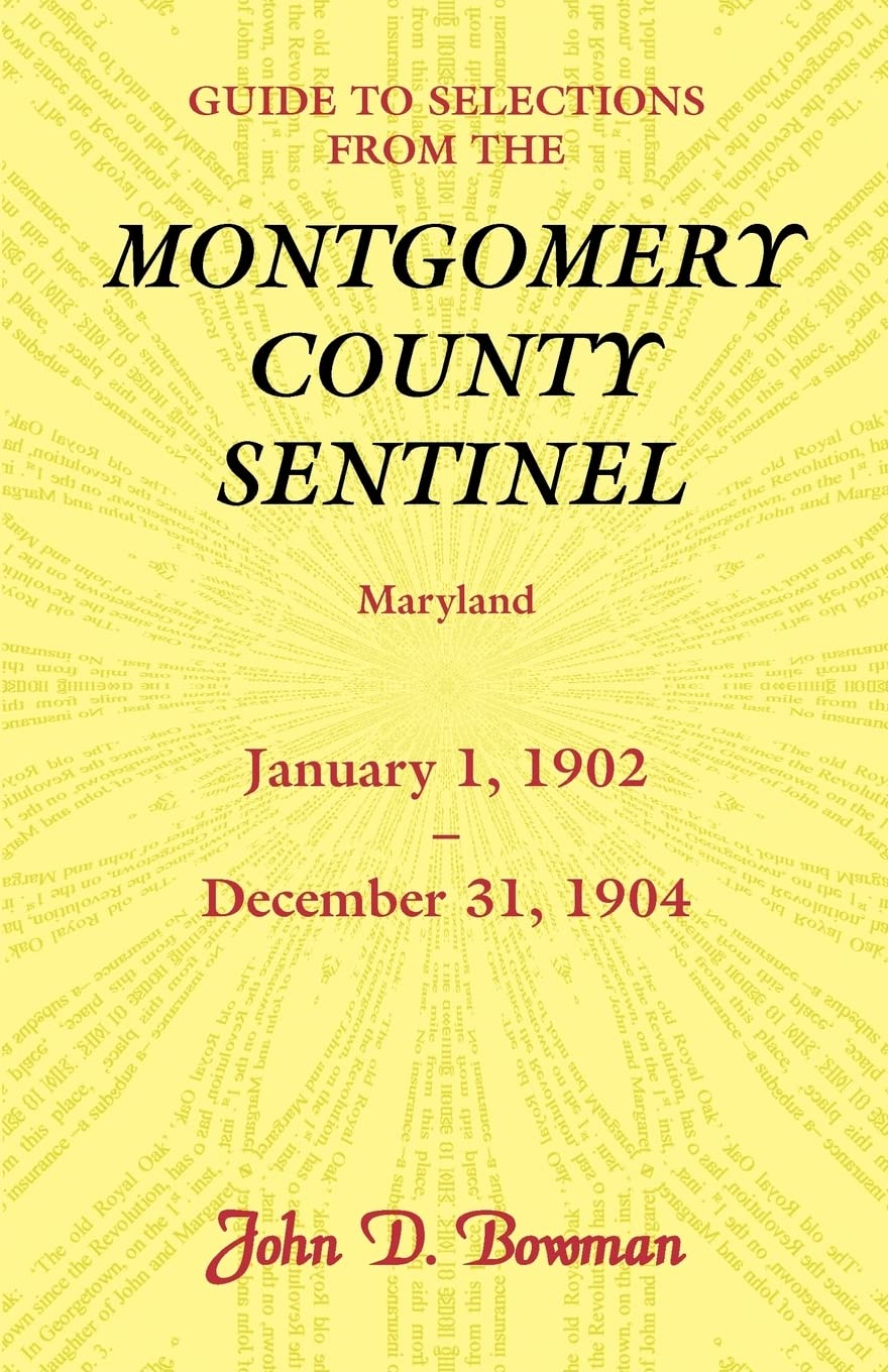 Guide to Selections from the Montgomery County Sentinel, Maryland: January 1, 1902  December 31, 1904,Used