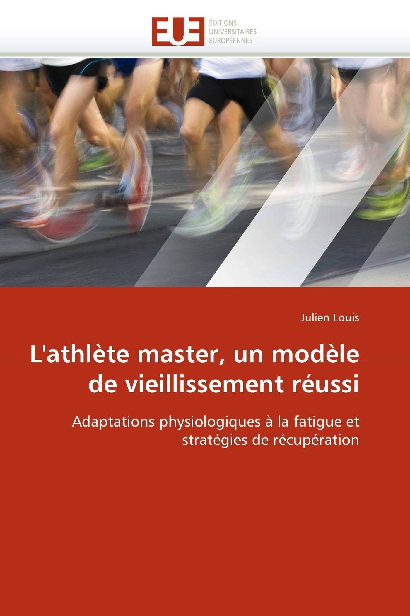 L'Athlte Master, Un Modle De Vieillissement Russi: Adaptations Physiologiques  La Fatigue Et Stratgies De Rcupration (Om,Used