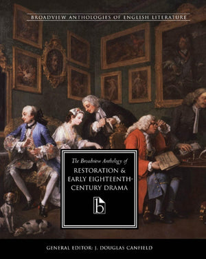 The Broadview Anthology of Restoration and Early EighteenthCentury Drama (Broadview Anthologies of English Literature),New