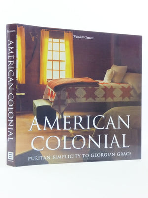 American Colonial: Puritan Simplicity to Georgian Grace,Used