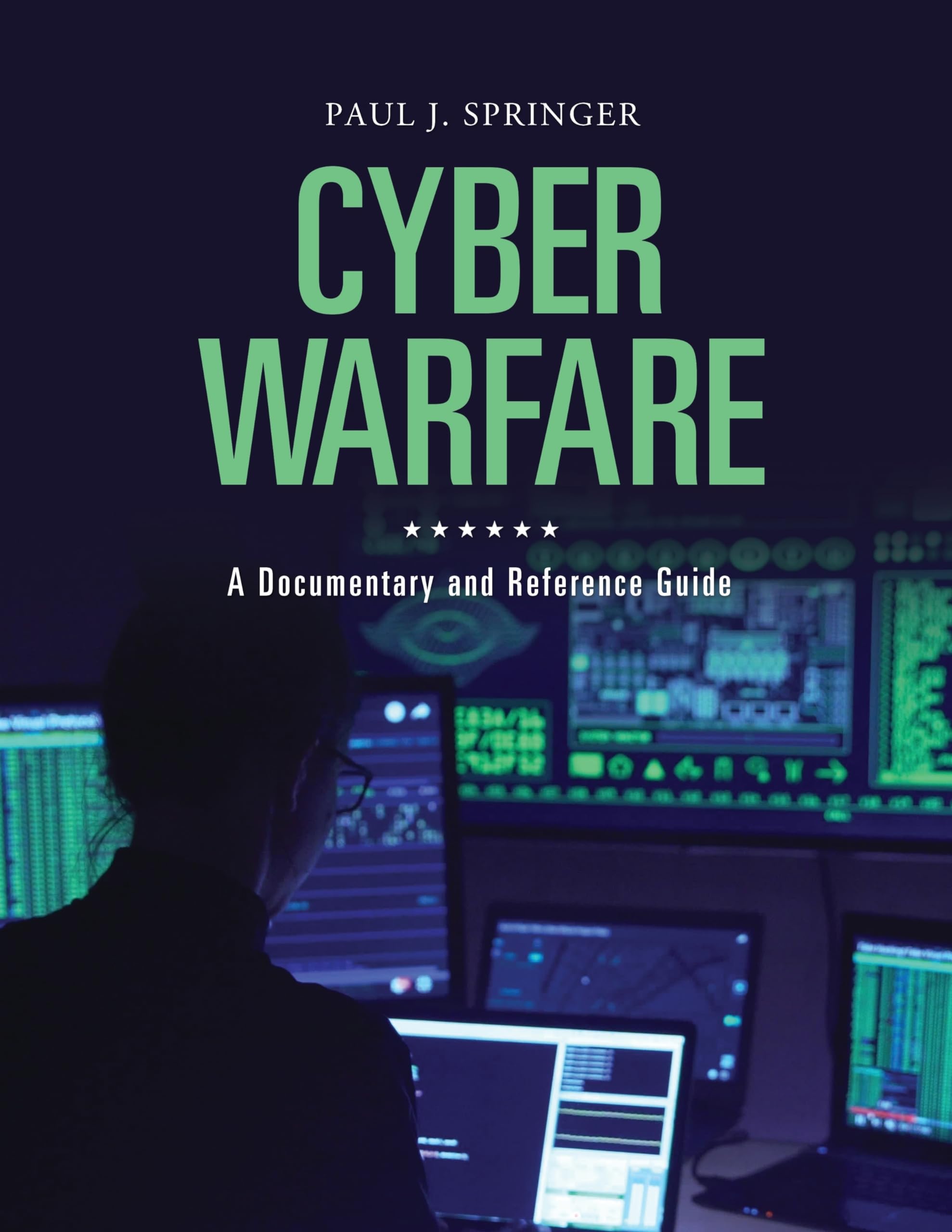Cyber Warfare: A Documentary and Reference Guide (Documentary and Reference Guides),Used