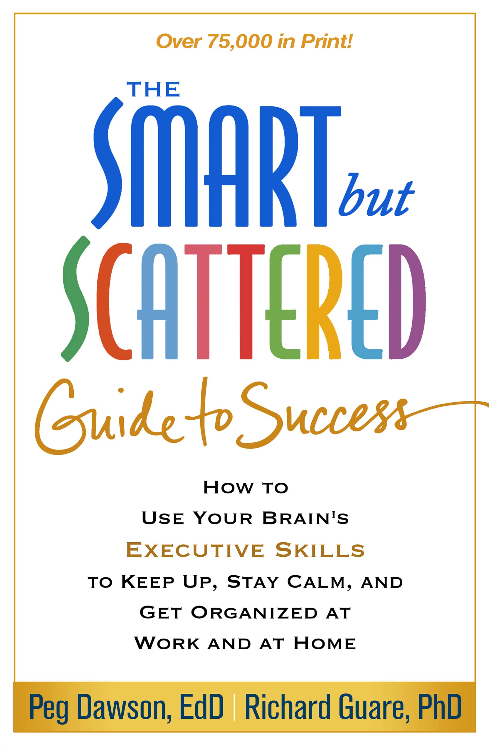 The Smart but Scattered Guide to Success: How to Use Your Brain's Executive Skills to Keep Up, Stay Calm, and Get Organized at W,Used