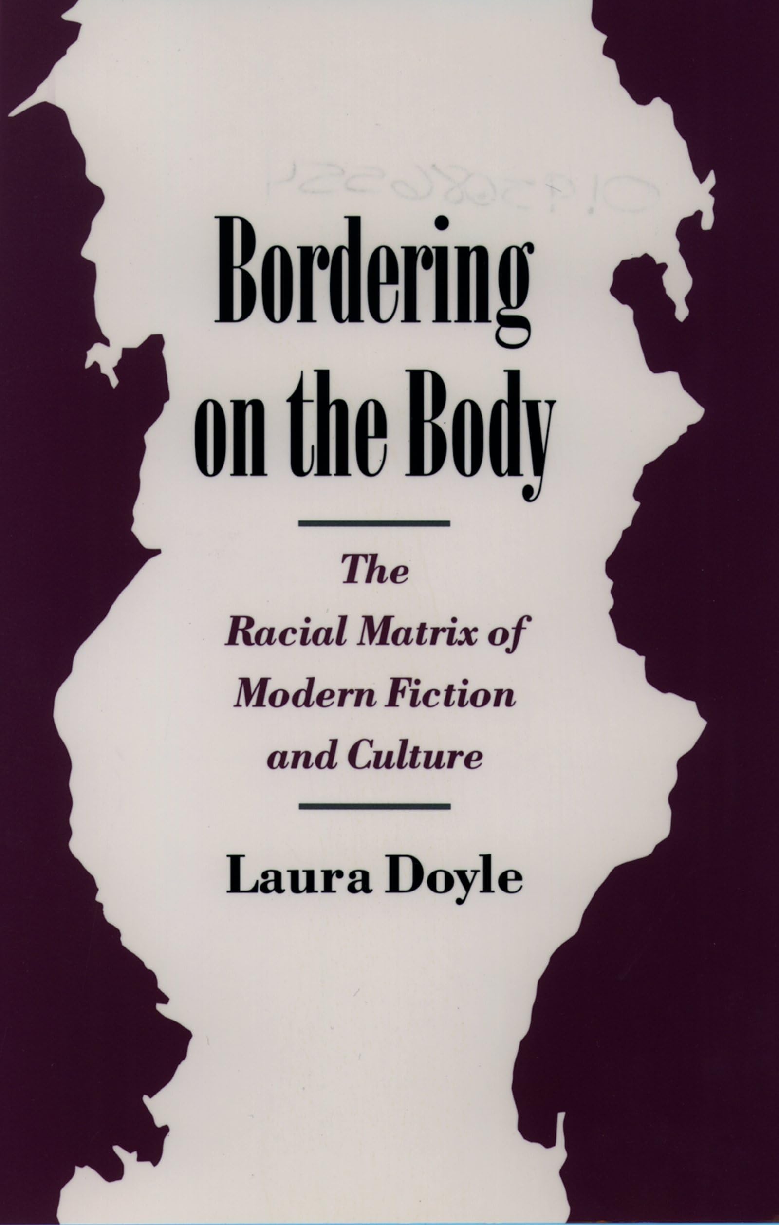 Bordering On The Body: The Racial Matrix Of Modern Fiction And Culture (Race And American Culture),Used