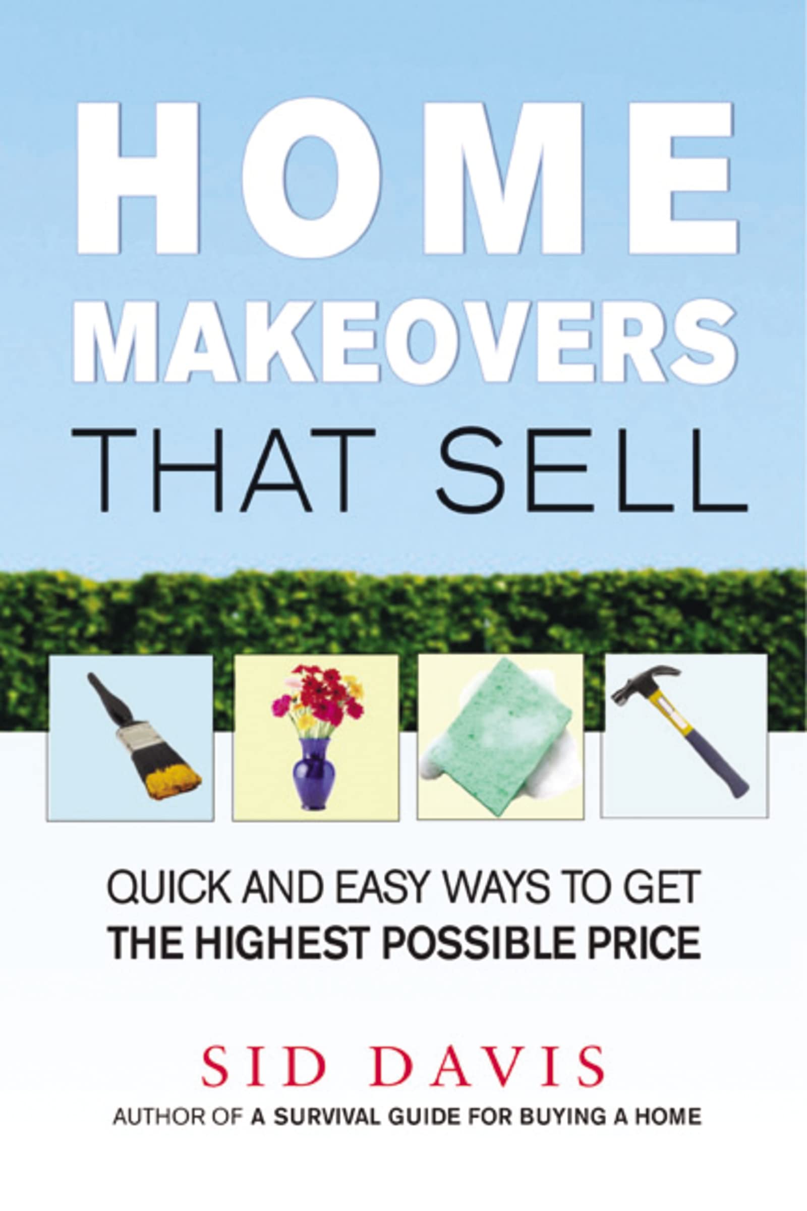 Home Makeovers That Sell: Quick And Easy Ways To Get The Highest Possible Price,Used
