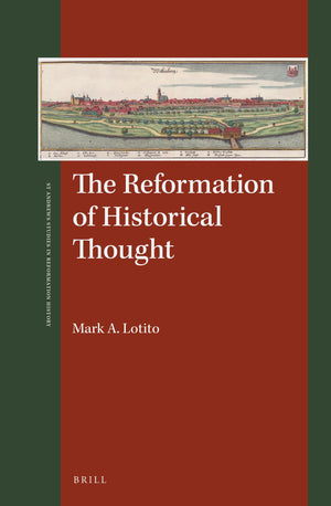 The Reformation of Historical Thought (St Andrews Studies in Reformation History),Used