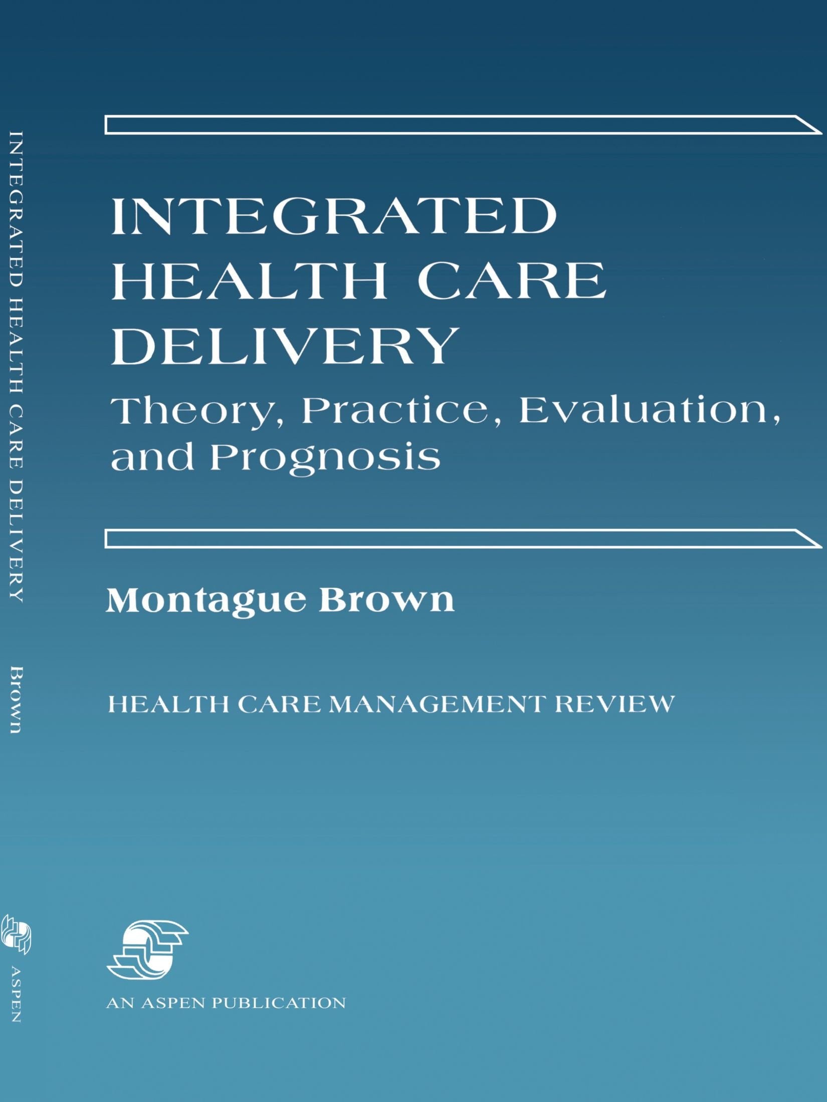 Integrated Health Care Delivery (Health Care Management Review Series),Used