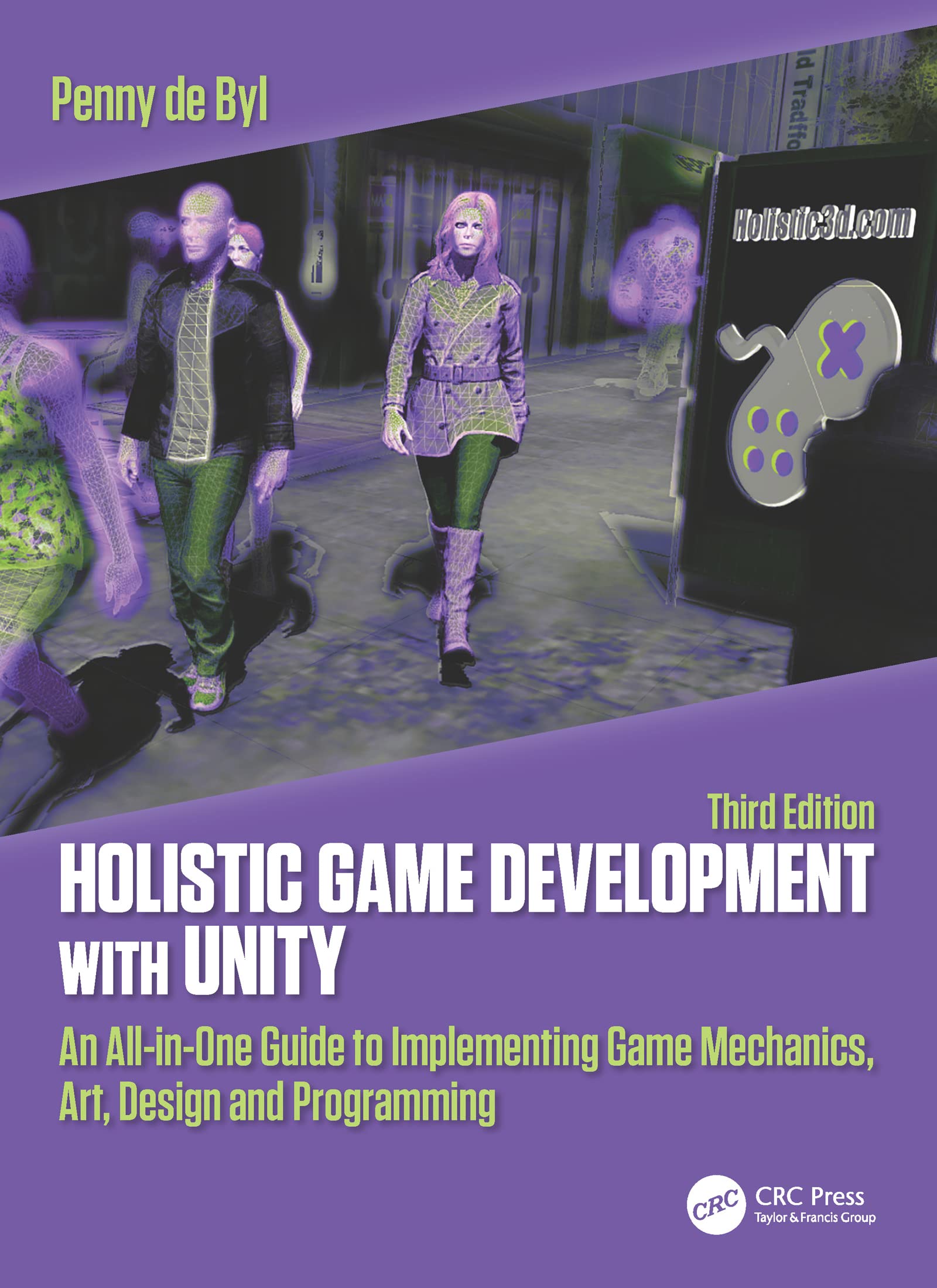 Holistic Game Development with Unity 3e: An AllinOne Guide to Implementing Game Mechanics, Art, Design and Programming,Used