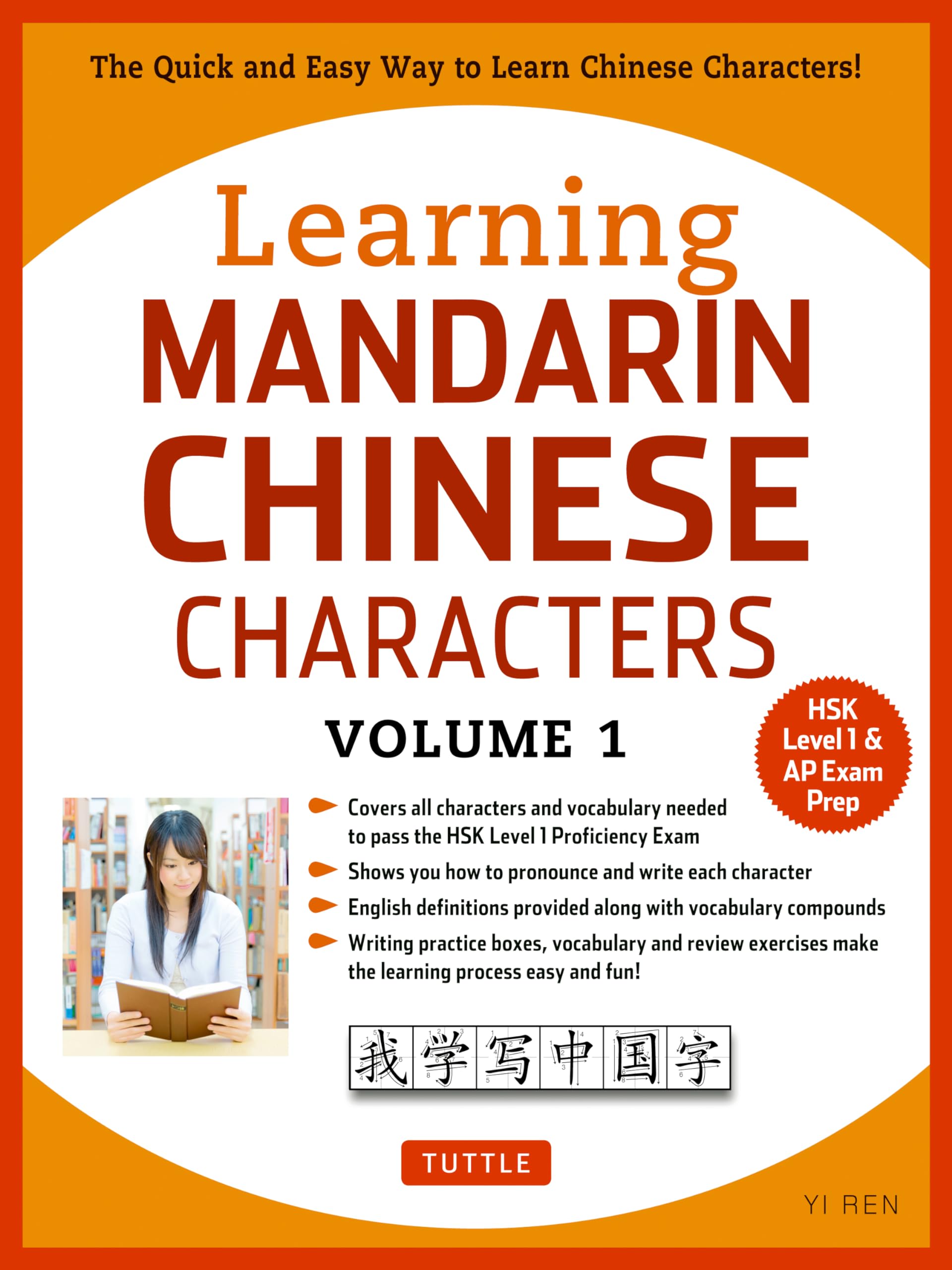 Learning Mandarin Chinese Characters Volume 1: The Quick And Easy Way To Learn Chinese Characters! (Hsk Level 1 & Ap Exam Prep W,New