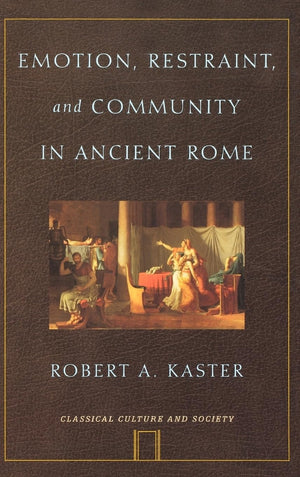 Emotion, Restraint, and Community in Ancient Rome (Classical Culture and Society),Used