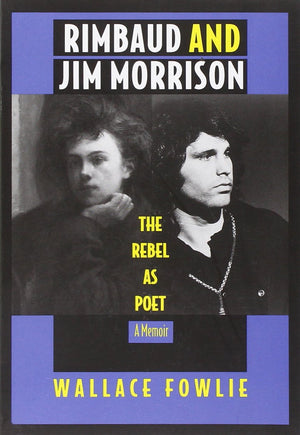 Rimbaud And Jim Morrison: The Rebel As Poet,New