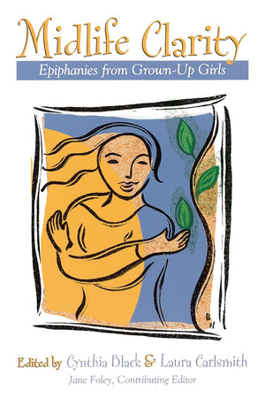 Midlife Clarity: Epiphanies From GrownUp Girls,Used