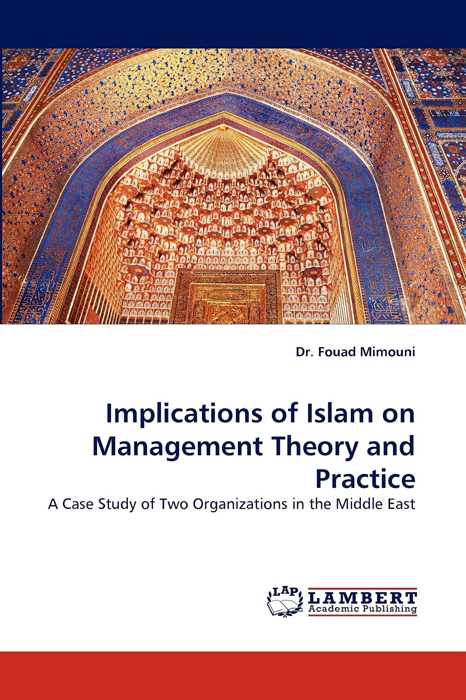 Implications of Islam on Management Theory and Practice: A Case Study of Two Organizations in the Middle East,Used