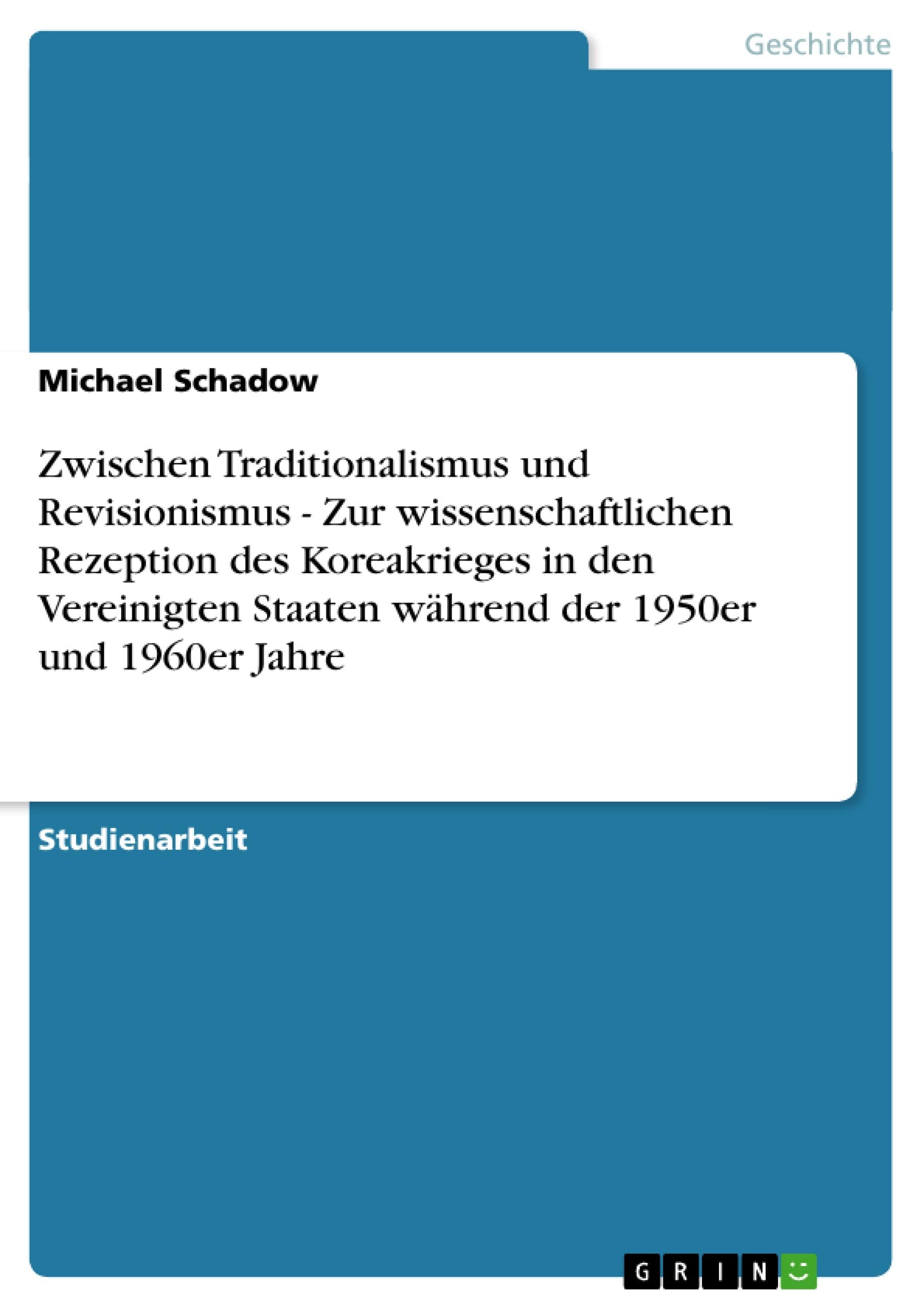 Zwischen Traditionalismus Und Revisionismus  Zur Wissenschaftlichen Rezeption Des Koreakrieges In Den Vereinigten Staaten Whren,Used