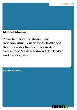 Zwischen Traditionalismus Und Revisionismus  Zur Wissenschaftlichen Rezeption Des Koreakrieges In Den Vereinigten Staaten Whren,Used