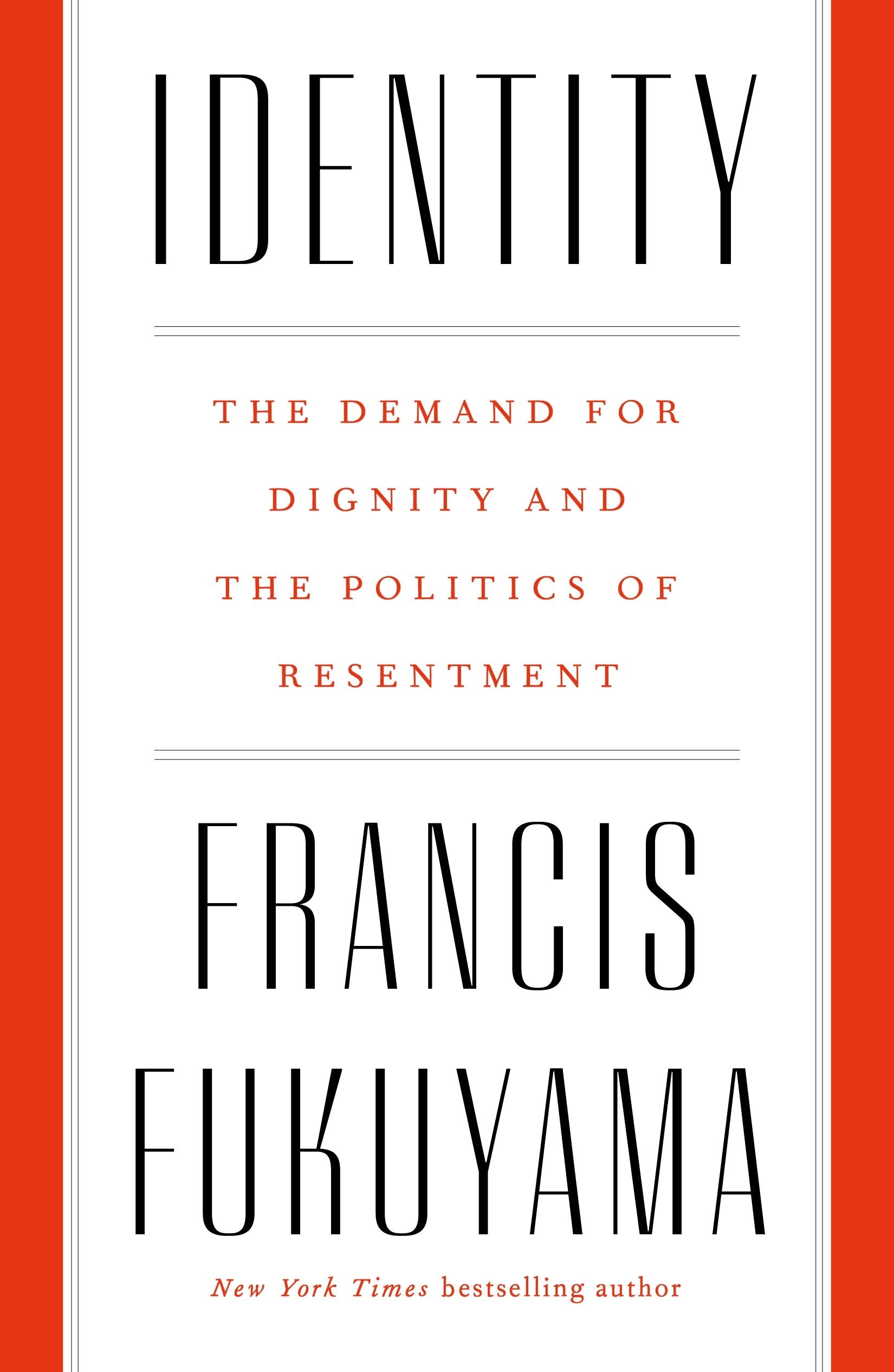 Identity: The Demand For Dignity And The Politics Of Resentment,New