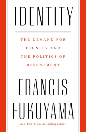 Identity: The Demand For Dignity And The Politics Of Resentment,New