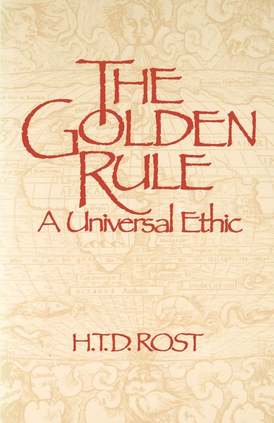 The Golden Rule A Universal Ethic,New