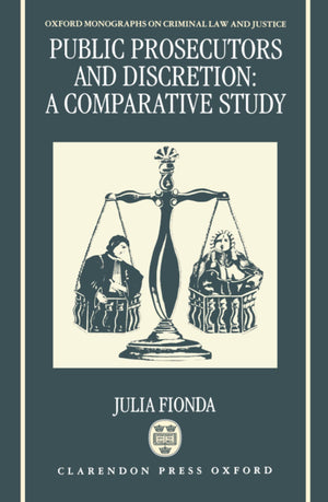 Public Prosecutors and Discretion: A Comparative Study (Oxford Monographs on Criminal Law and Justice),Used