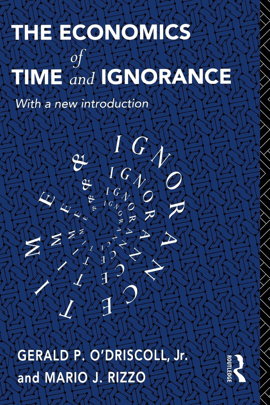 The Economics of Time and Ignorance: With a New Introduction (Routledge Foundations of the Market Economy),New