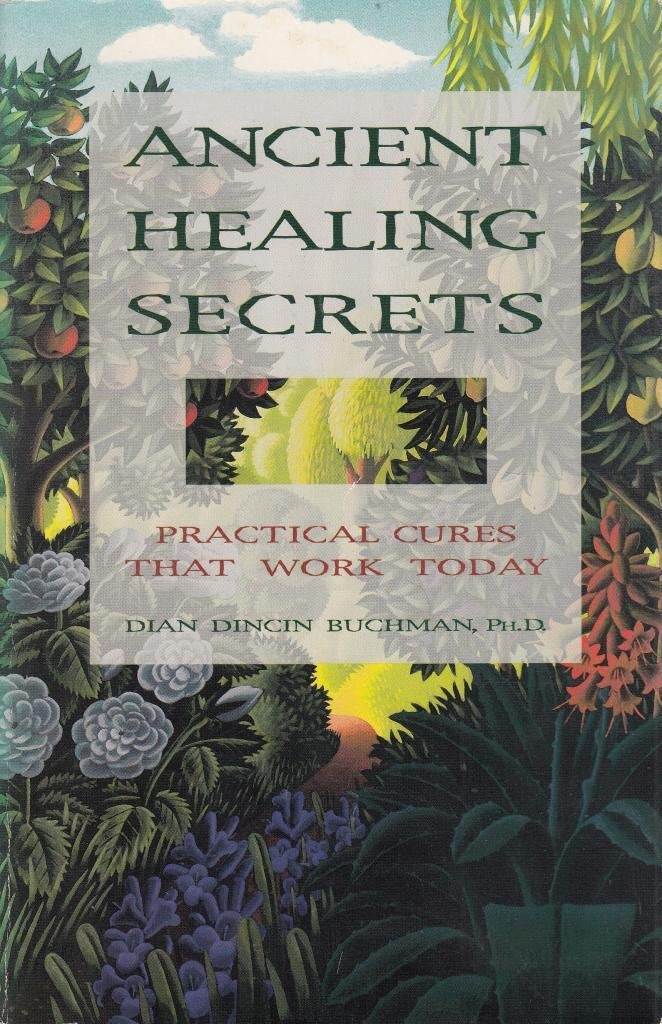 Ancient Healing Secrets: Practical Cures That Work Today,Used