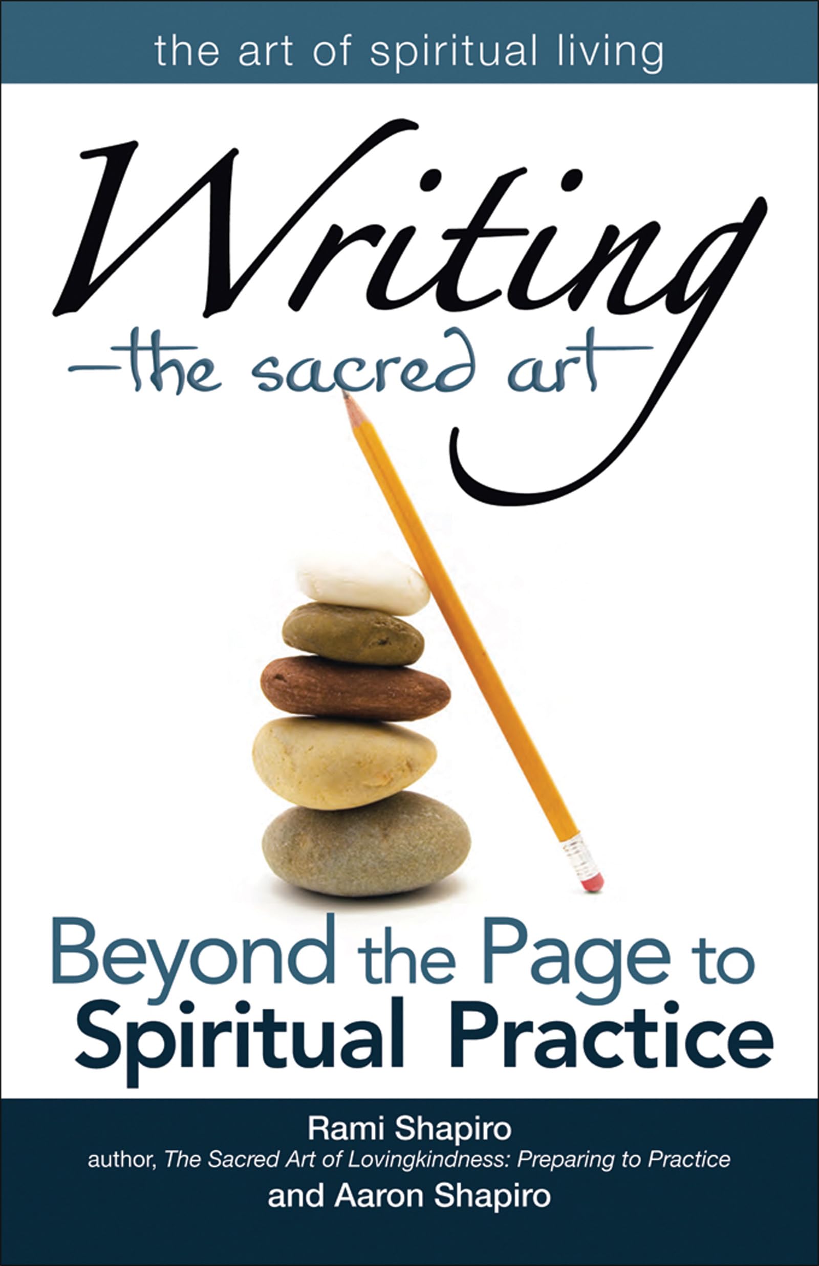 WritingThe Sacred Art: Beyond the Page to Spiritual Practice (The Art of Spiritual Living)