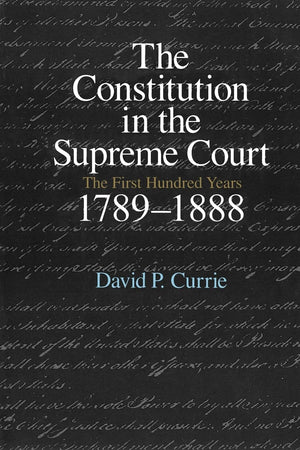 The Constitution in the Supreme Court: The First Hundred Years, 17891888,Used