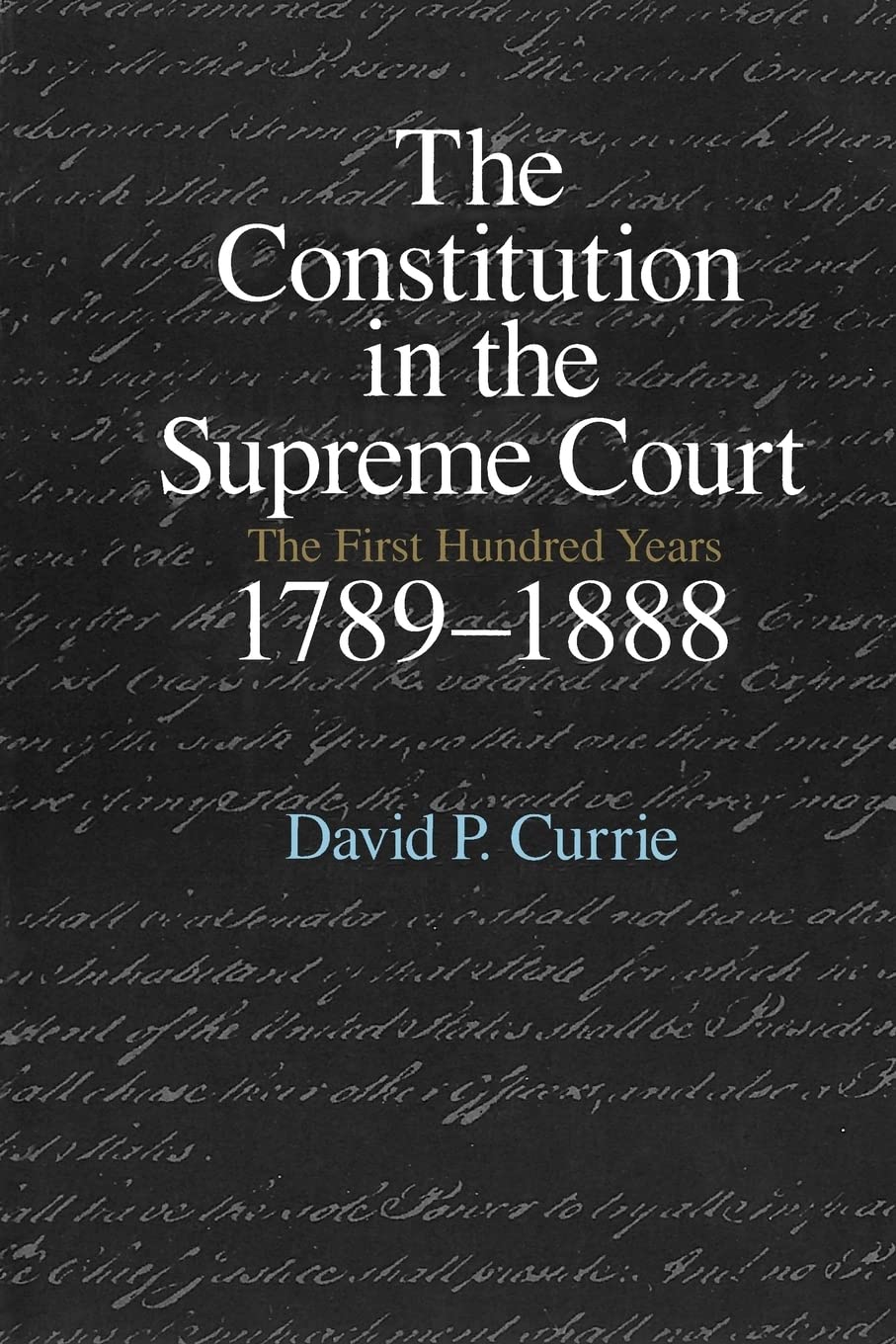 The Constitution in the Supreme Court: The First Hundred Years, 17891888,Used