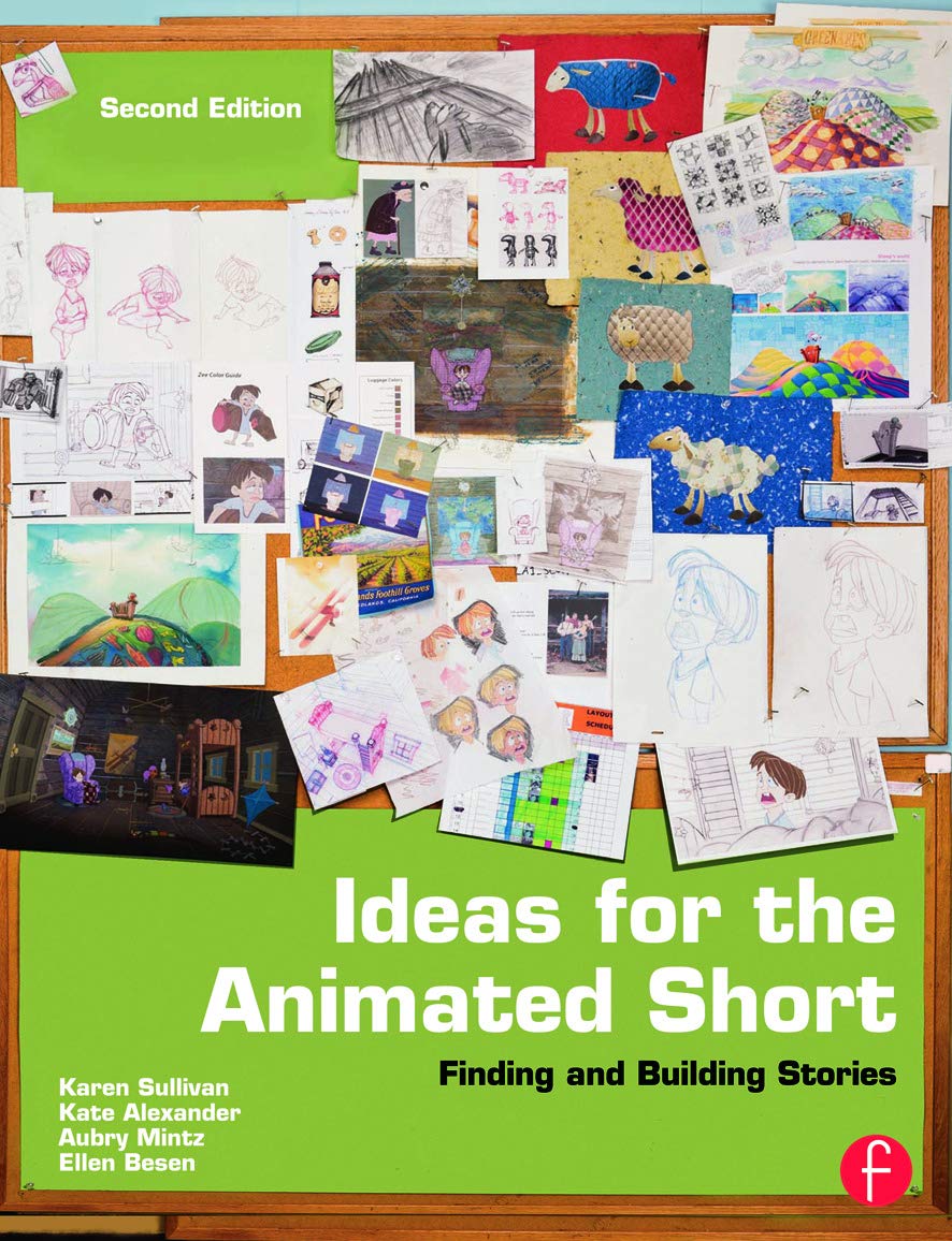 Ideas for the Animated Short: Finding and Building Stories,New