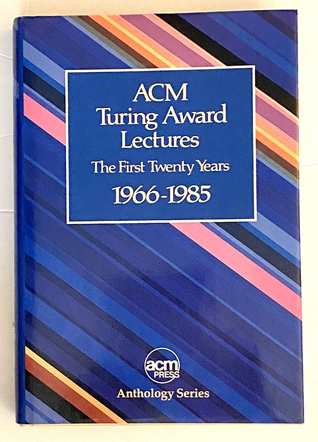 ACM Turing Award Lectures : The First Twenty Years : 1966 to 1985 (ACM Press Anthology Series)