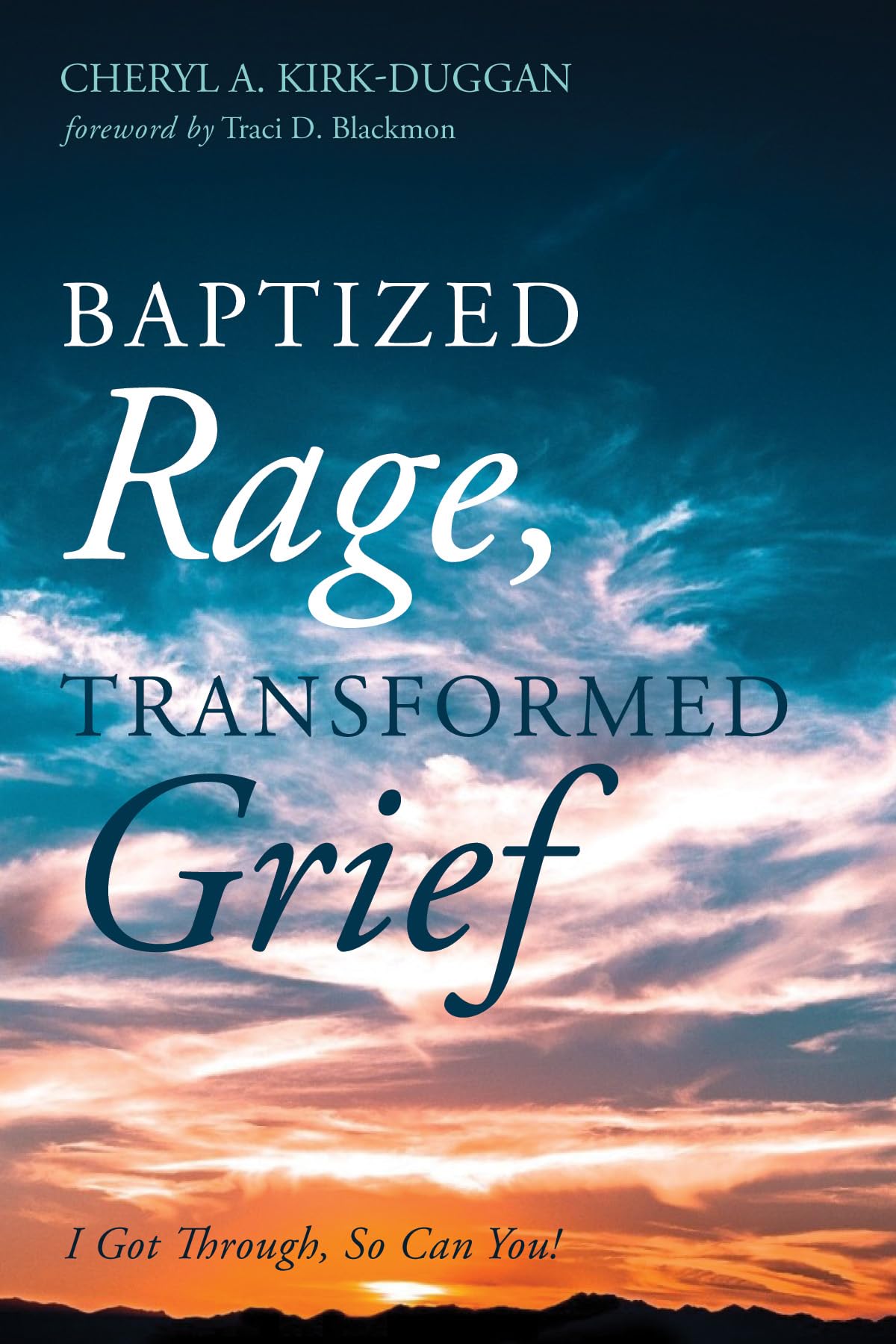 Baptized Rage, Transformed Grief: I Got Through, So Can You,Used