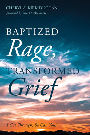 Baptized Rage, Transformed Grief: I Got Through, So Can You,Used