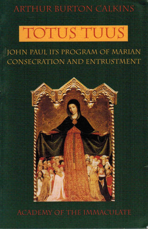 Totus Tuus: John Paul II's program of Marian consecration & entrustment,New