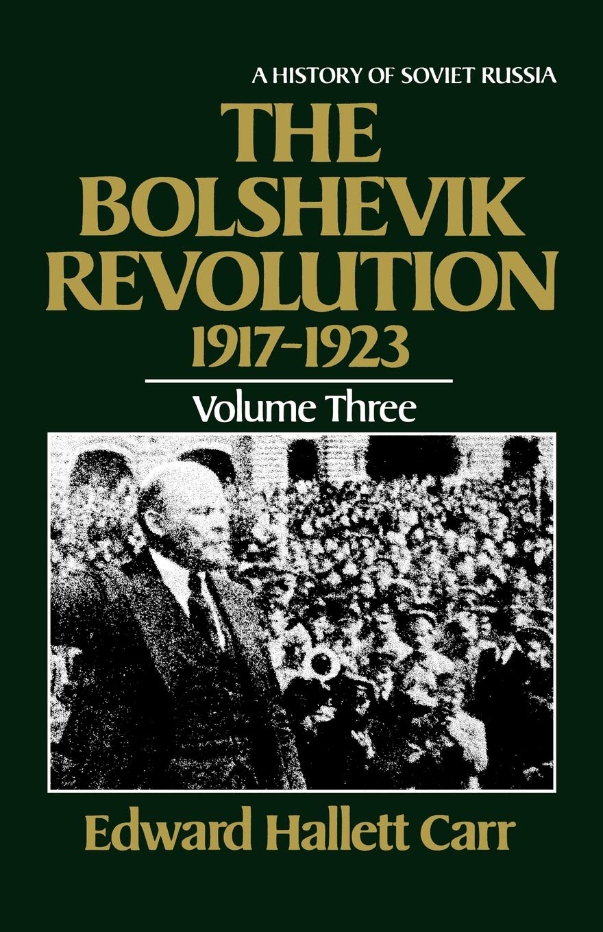 The Bolshevik Revolution, 19171923, Vol. 3 (History Of Soviet Russia)