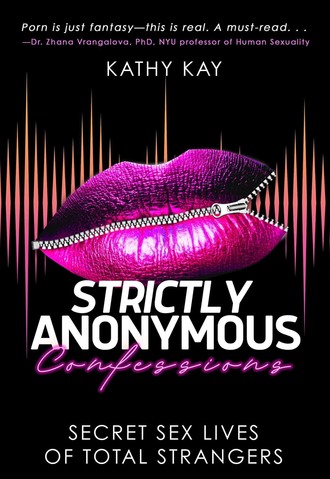 Strictly Anonymous Confessions: Secret Sex Lives Of Total Strangers