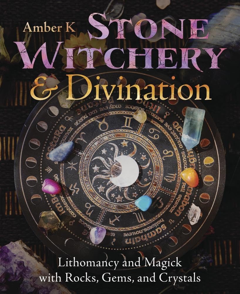 Stone Witchery & Divination: Lithomancy And Magick With Rocks, Gems, And Crystals