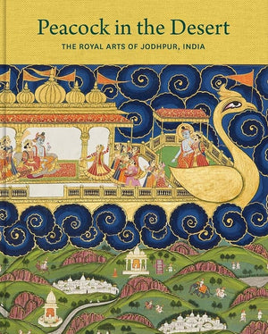 Peacock In The Desert: The Royal Arts Of Jodhpur, India