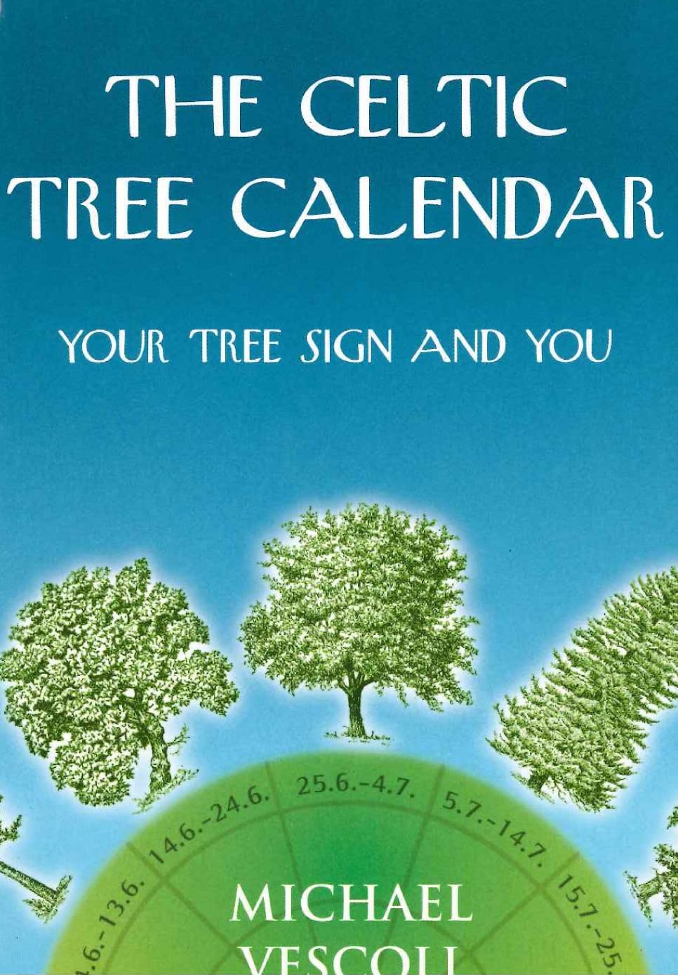 The Celtic Tree Calendar: Your Tree Sign and You,Used