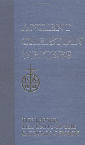The Lapsed / The Unity Of The Catholic Church (Ancient Christian Writers, No. 25),New