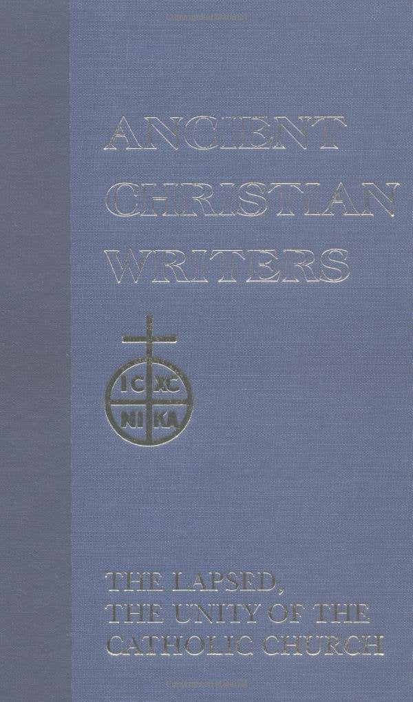 The Lapsed / The Unity Of The Catholic Church (Ancient Christian Writers, No. 25),New