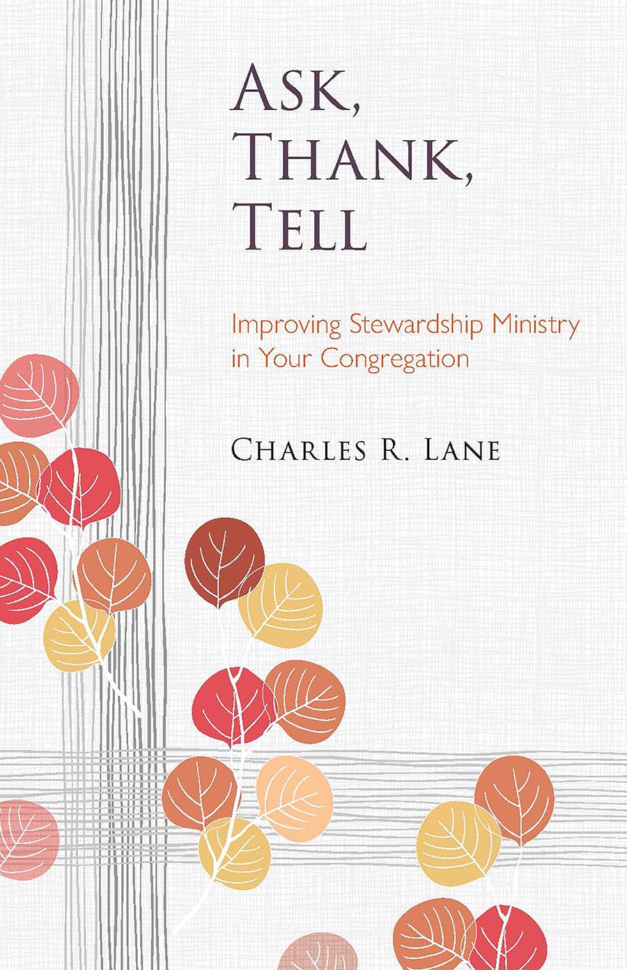 Ask, Thank, Tell: Improving Stewardship Ministry in Your Congregation (Lutheran Voices),Used